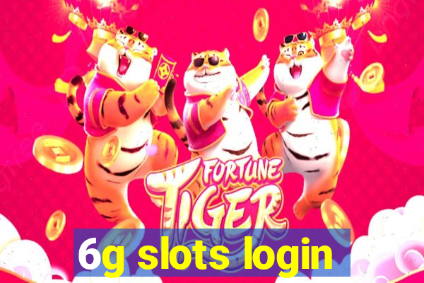 6g slots login